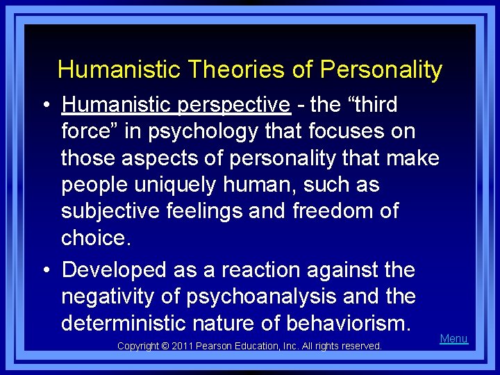 Humanistic Theories of Personality • Humanistic perspective - the “third force” in psychology that