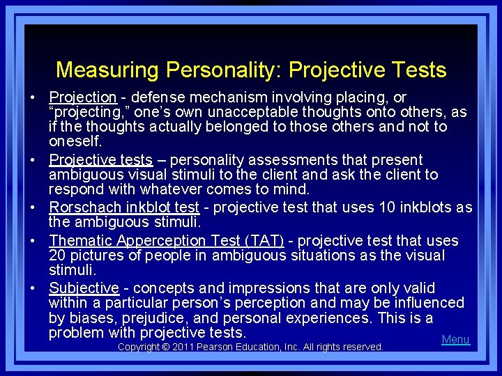 Measuring Personality: Projective Tests • Projection - defense mechanism involving placing, or “projecting, ”