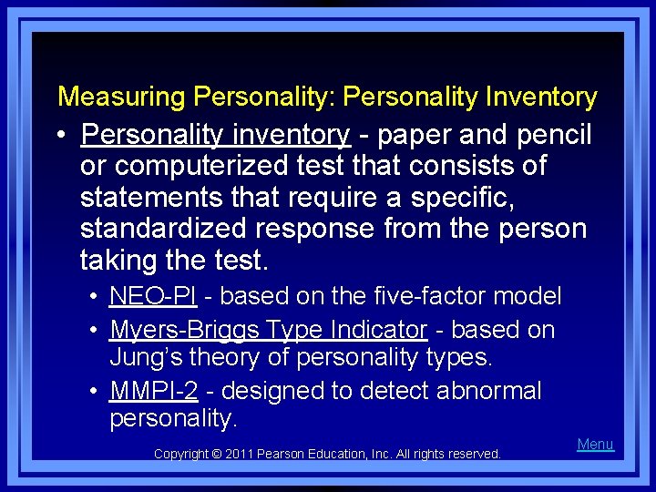 Measuring Personality: Personality Inventory • Personality inventory - paper and pencil or computerized test