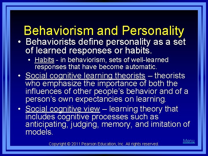 Behaviorism and Personality • Behaviorists define personality as a set of learned responses or