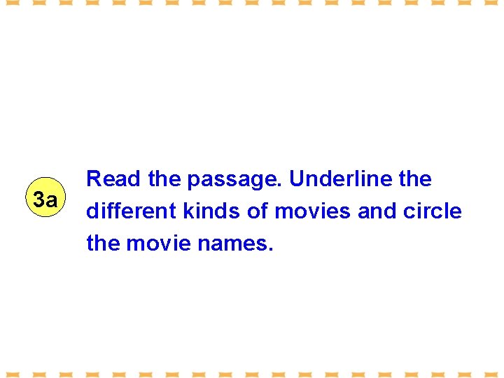 3 a Read the passage. Underline the different kinds of movies and circle the