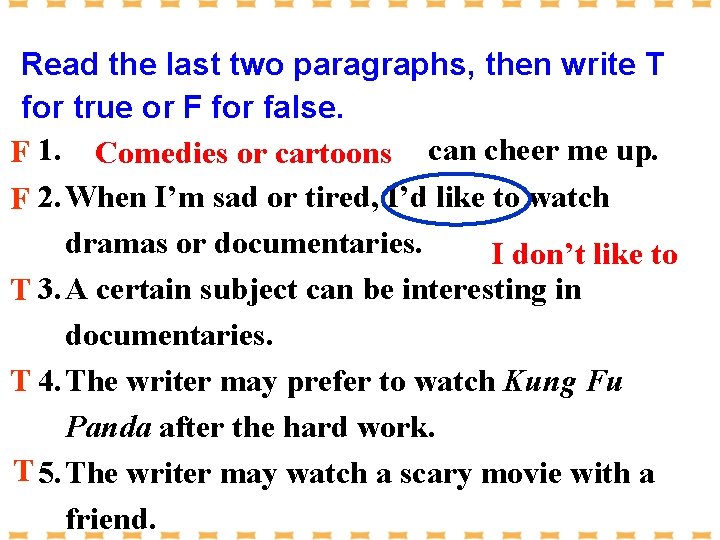 Read the last two paragraphs, then write T for true or F for false.