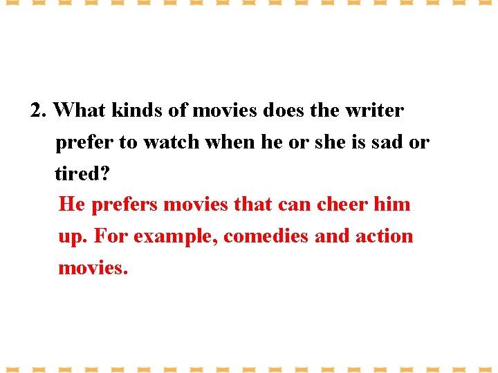 2. What kinds of movies does the writer prefer to watch when he or