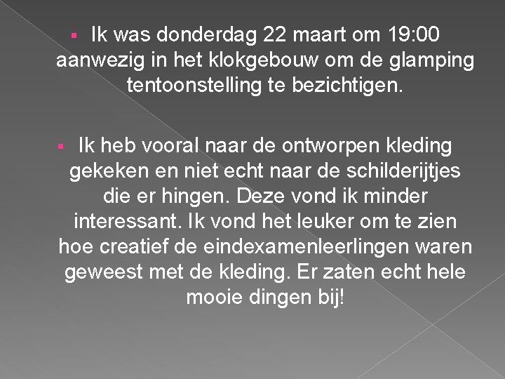 Ik was donderdag 22 maart om 19: 00 aanwezig in het klokgebouw om de