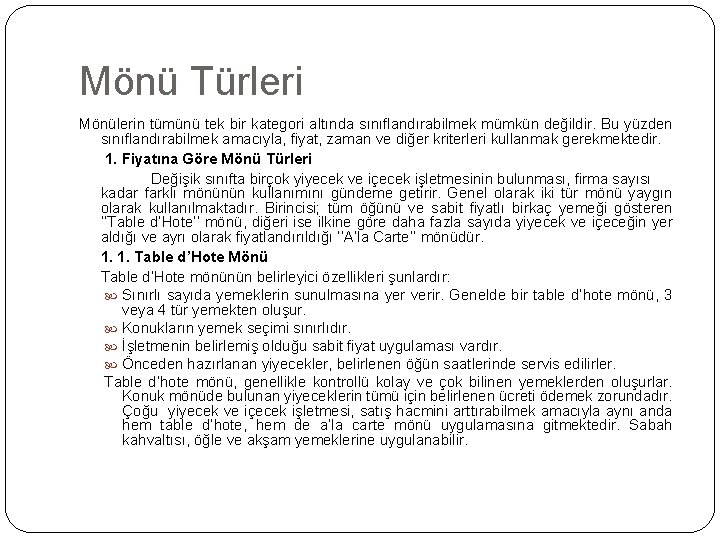 Mönü Türleri Mönülerin tümünü tek bir kategori altında sınıflandırabilmek mümkün değildir. Bu yüzden sınıflandırabilmek