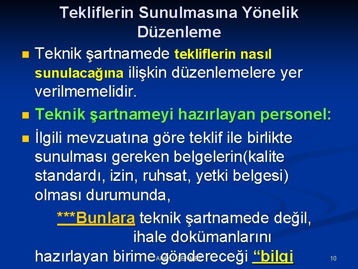 Tekliflerin Sunulmasına Yönelik Düzenleme n Teknik şartnamede tekliflerin nasıl sunulacağına ilişkin düzenlemelere yer verilmemelidir.