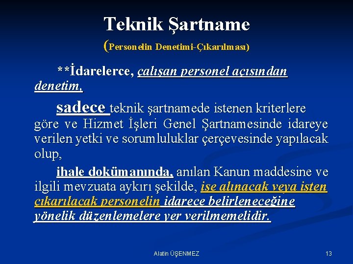 Teknik Şartname (Personelin Denetimi-Çıkarılması) **İdarelerce, çalışan personel açısından denetim, sadece teknik şartnamede istenen kriterlere