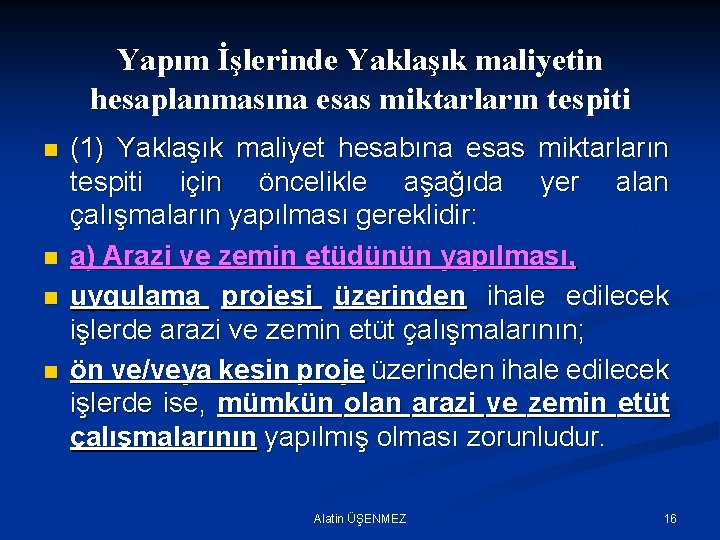 Yapım İşlerinde Yaklaşık maliyetin hesaplanmasına esas miktarların tespiti n n (1) Yaklaşık maliyet hesabına