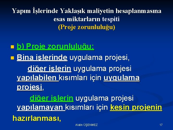 Yapım İşlerinde Yaklaşık maliyetin hesaplanmasına esas miktarların tespiti (Proje zorunluluğu) b) Proje zorunluluğu: n