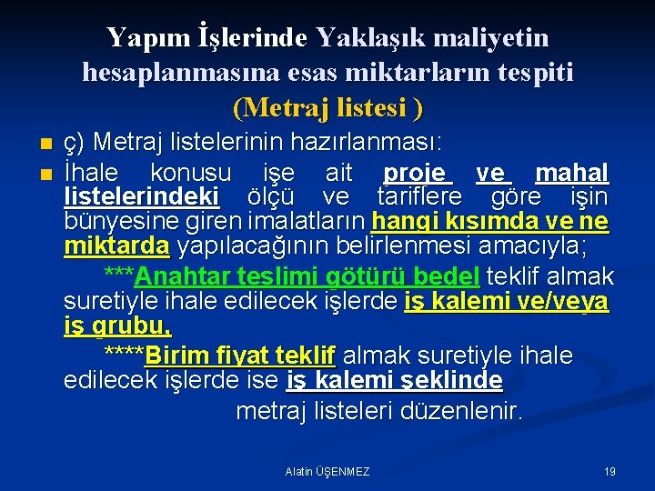 Yapım İşlerinde Yaklaşık maliyetin hesaplanmasına esas miktarların tespiti (Metraj listesi ) n n ç)