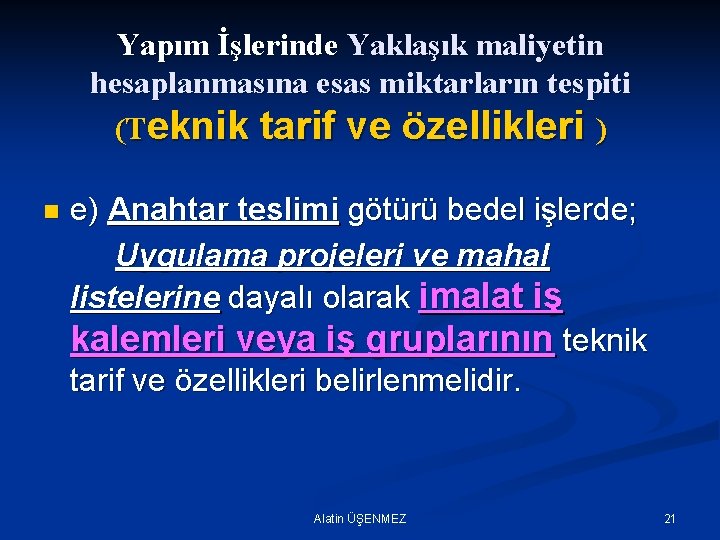 Yapım İşlerinde Yaklaşık maliyetin hesaplanmasına esas miktarların tespiti (Teknik tarif ve özellikleri ) n