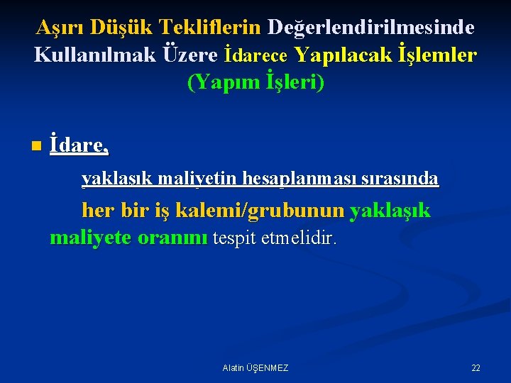 Aşırı Düşük Tekliflerin Değerlendirilmesinde Kullanılmak Üzere İdarece Yapılacak İşlemler (Yapım İşleri) n İdare, yaklaşık