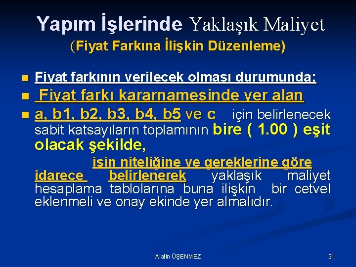 Yapım İşlerinde Yaklaşık Maliyet (Fiyat Farkına İlişkin Düzenleme) n Fiyat farkının verilecek olması durumunda: