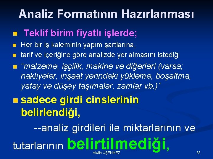 Analiz Formatının Hazırlanması n n n Teklif birim fiyatlı işlerde; Her bir iş kaleminin