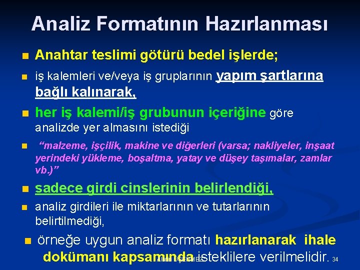 Analiz Formatının Hazırlanması n n n Anahtar teslimi götürü bedel işlerde; iş kalemleri ve/veya