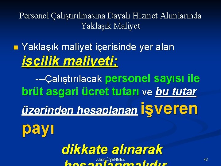Personel Çalıştırılmasına Dayalı Hizmet Alımlarında Yaklaşık Maliyet n Yaklaşık maliyet içerisinde yer alan işçilik
