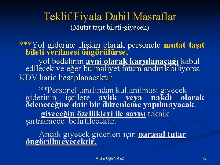 Teklif Fiyata Dahil Masraflar (Mutat taşıt bileti-giyecek) ***Yol giderine ilişkin olarak personele mutat taşıt