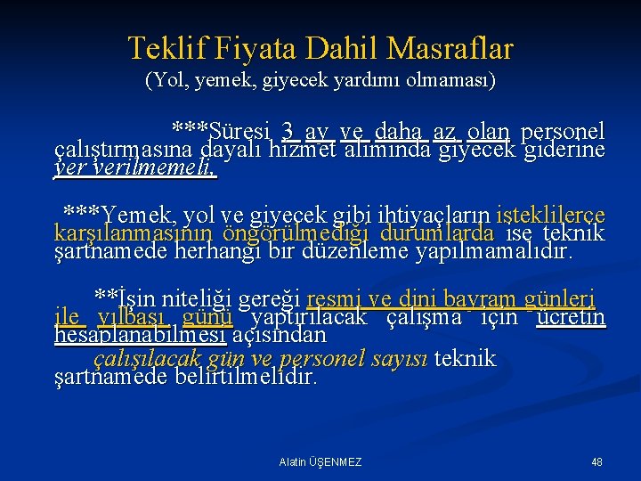 Teklif Fiyata Dahil Masraflar (Yol, yemek, giyecek yardımı olmaması) ***Süresi 3 ay ve daha