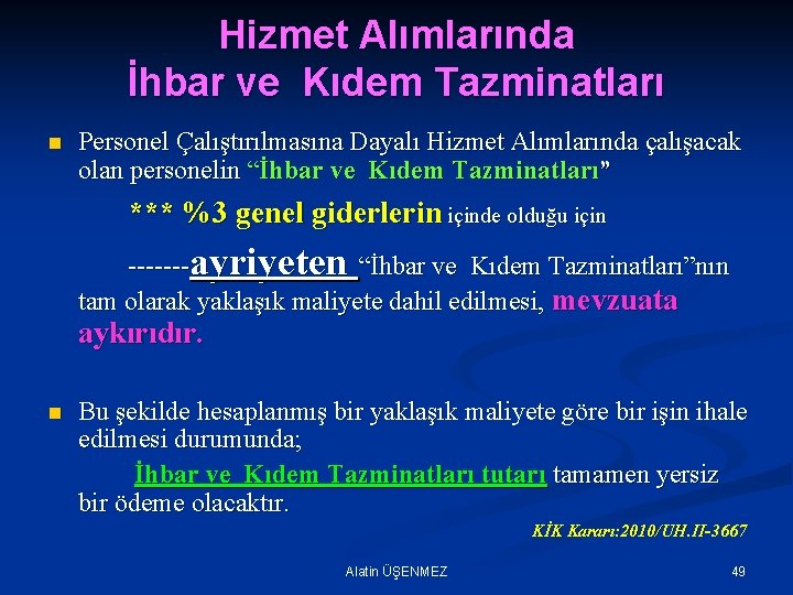 Hizmet Alımlarında İhbar ve Kıdem Tazminatları n Personel Çalıştırılmasına Dayalı Hizmet Alımlarında çalışacak olan