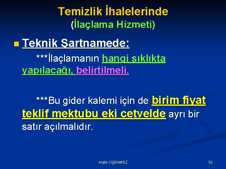 Temizlik İhalelerinde (İlaçlama Hizmeti) n Teknik Şartnamede: ***İlaçlamanın hangi sıklıkta yapılacağı, belirtilmeli. ***Bu gider