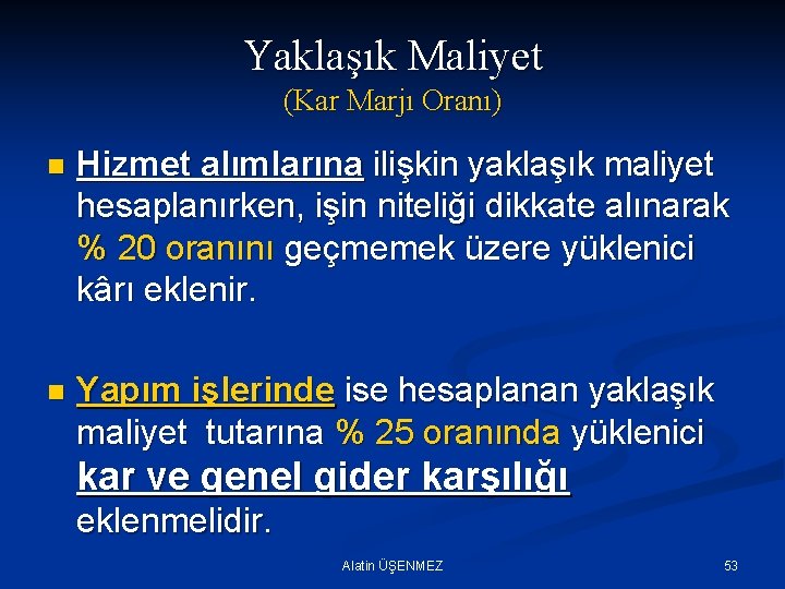 Yaklaşık Maliyet (Kar Marjı Oranı) n Hizmet alımlarına ilişkin yaklaşık maliyet hesaplanırken, işin niteliği