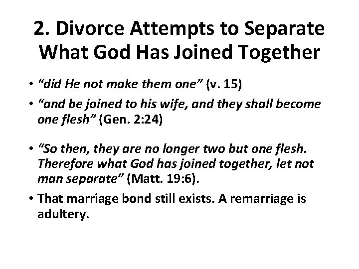 2. Divorce Attempts to Separate What God Has Joined Together • “did He not