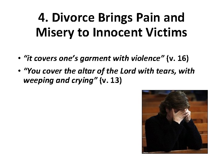 4. Divorce Brings Pain and Misery to Innocent Victims • “it covers one’s garment