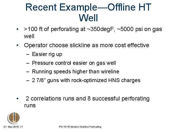 Recent Example—Offline HT Well • >100 ft of perforating at ~350 deg. F, ~5000
