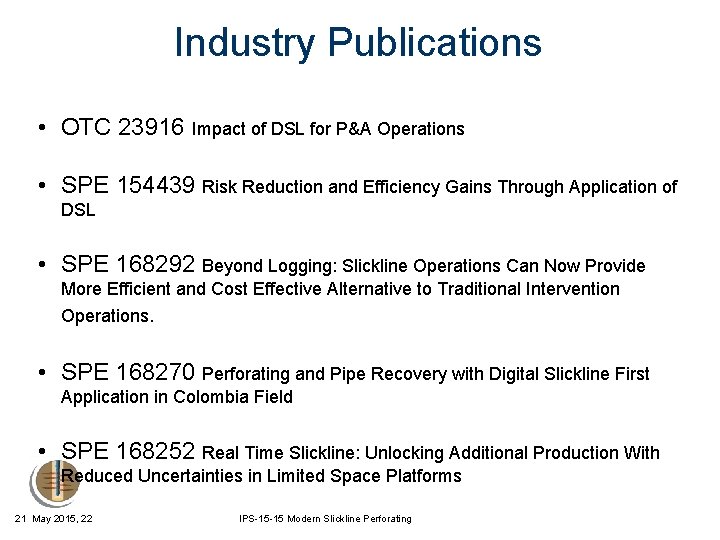 Industry Publications • OTC 23916 Impact of DSL for P&A Operations • SPE 154439