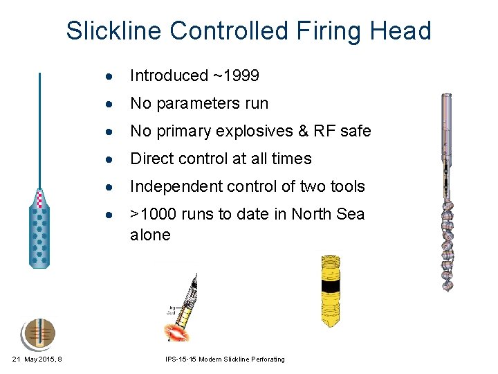 Slickline Controlled Firing Head 21 May 2015, 8 · Introduced ~1999 · No parameters