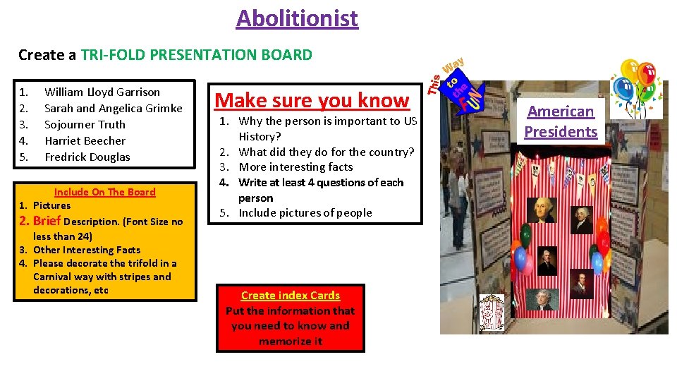 Abolitionist Create a TRI-FOLD PRESENTATION BOARD 1. 2. 3. 4. 5. William Lloyd Garrison