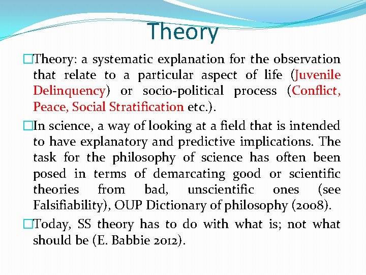 Theory �Theory: a systematic explanation for the observation that relate to a particular aspect