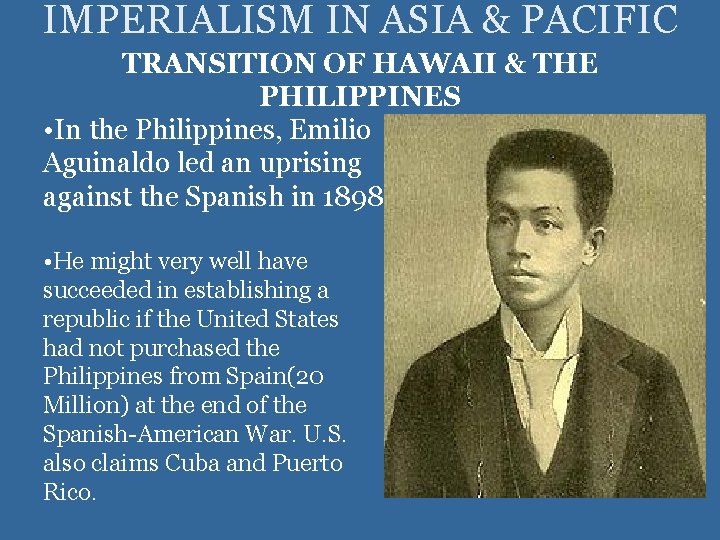 IMPERIALISM IN ASIA & PACIFIC TRANSITION OF HAWAII & THE PHILIPPINES • In the