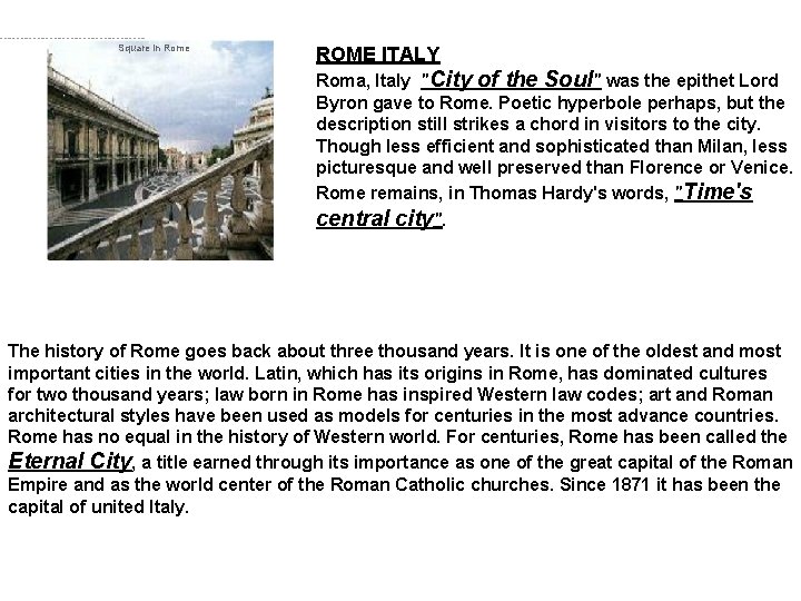 Square in Rome ROME ITALY Roma, Italy "City of the Soul" was the epithet