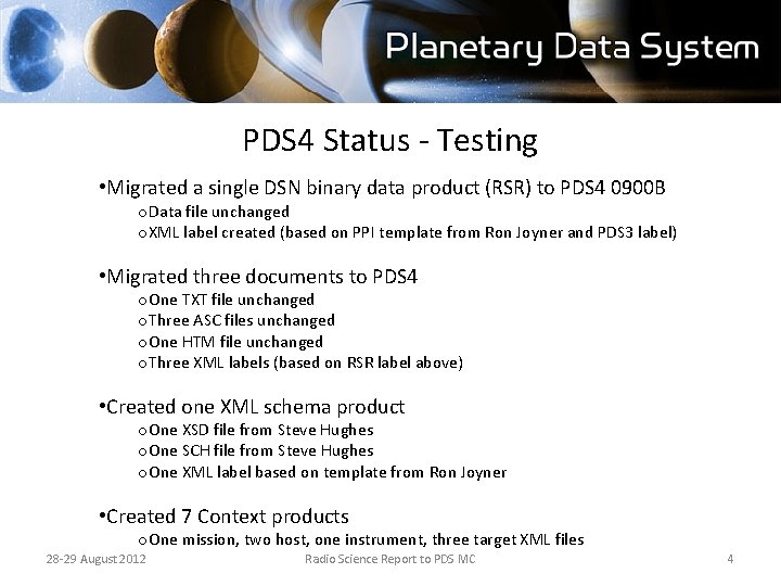 PDS 4 Status - Testing • Migrated a single DSN binary data product (RSR)