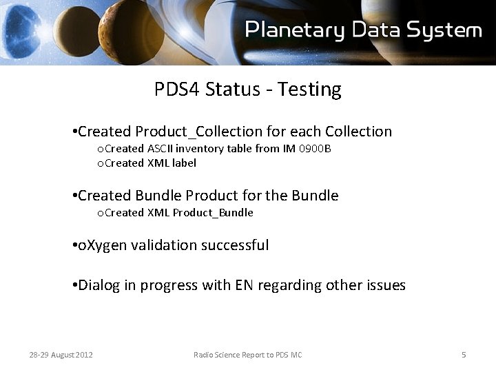 PDS 4 Status - Testing • Created Product_Collection for each Collection o. Created ASCII