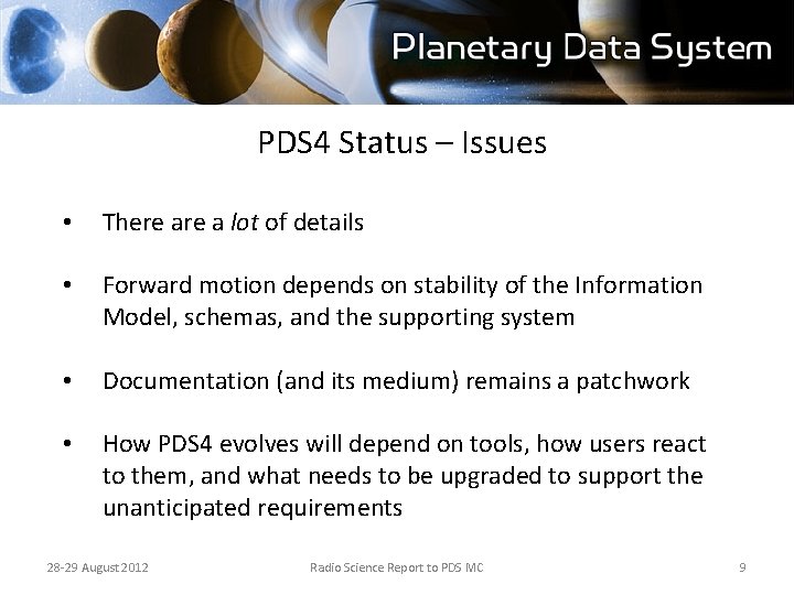 PDS 4 Status – Issues • There a lot of details • Forward motion