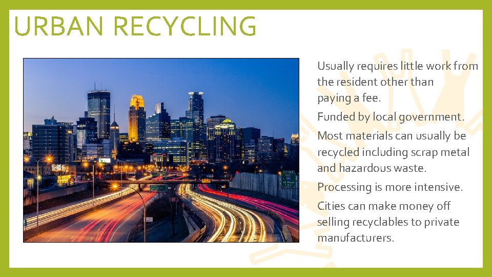 URBAN RECYCLING • Usually requires little work from the resident other than paying a