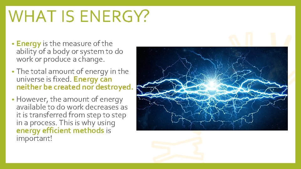 WHAT IS ENERGY? • Energy is the measure of the ability of a body