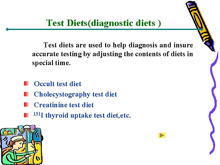 Test Diets(diagnostic diets ) Test diets are used to help diagnosis and insure accurate