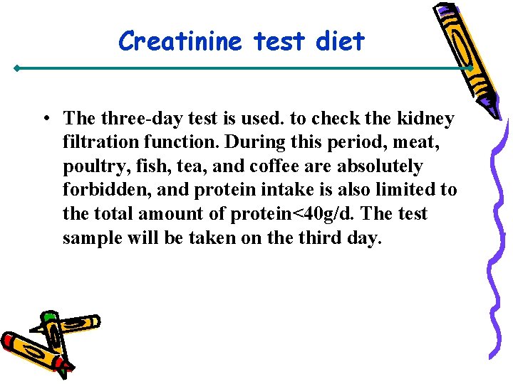 Creatinine test diet • The three-day test is used. to check the kidney filtration