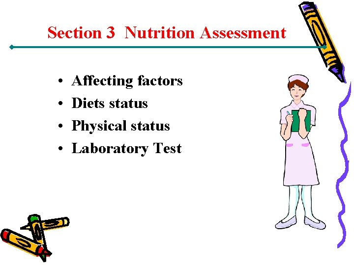 Section 3 Nutrition Assessment • • Affecting factors Diets status Physical status Laboratory Test