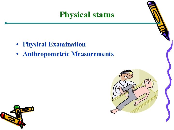 Physical status • Physical Examination • Anthropometric Measurements 