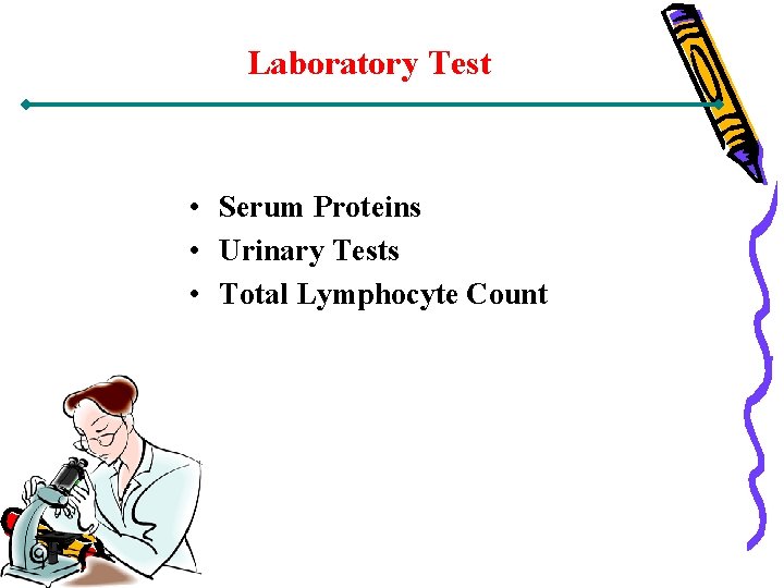 Laboratory Test • Serum Proteins • Urinary Tests • Total Lymphocyte Count 