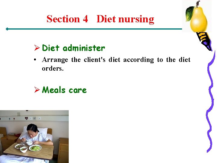 Section 4 Diet nursing Ø Diet administer • Arrange the client's diet according to