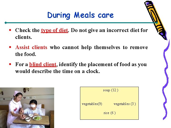 During Meals care § Check the type of diet. Do not give an incorrect