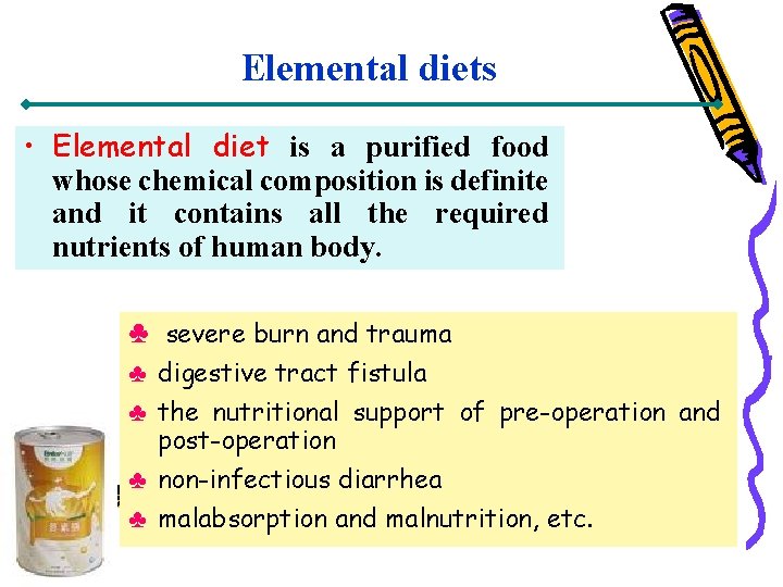 Elemental diets • Elemental diet is a purified food whose chemical composition is definite