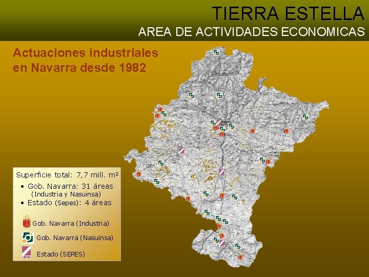 TIERRA ESTELLA AREA DE ACTIVIDADES ECONOMICAS Actuaciones industriales en Navarra desde 1982 Superficie total: