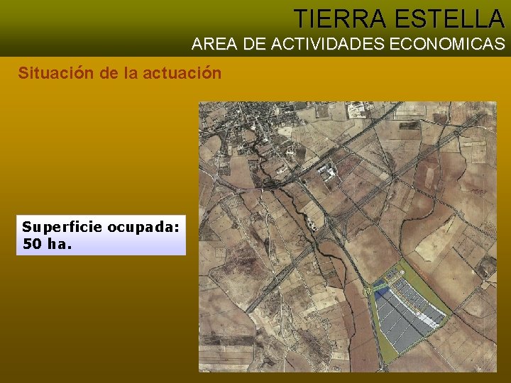 TIERRA ESTELLA AREA DE ACTIVIDADES ECONOMICAS Situación de la actuación Superficie ocupada: 50 ha.