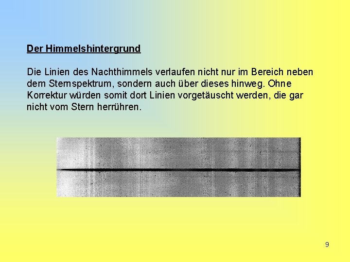 Der Himmelshintergrund Die Linien des Nachthimmels verlaufen nicht nur im Bereich neben dem Sternspektrum,